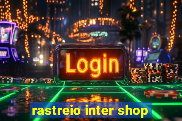 rastreio inter shop